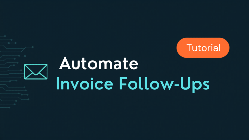 Automate Invoice Follows-Ups